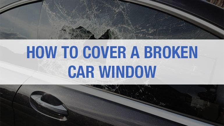 How to Cover a Broken Car Window
